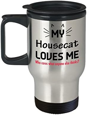 Funny Cat Travel Travel Call - Mačke Ljubitelji pokloni - moj housecat me voli. Koga briga šta neko drugi misli?